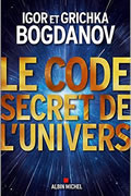 Le Code Secret de l’Univers de Igor et Grichka Bogdanov