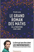 Le grand roman des maths : de la préhistoire à nos jours de Mickaël Launay
